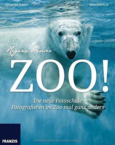 Zoo! Die neue Fotoschule - Fotografieren im Zoo mal ganz anders. Fotografie al dente.