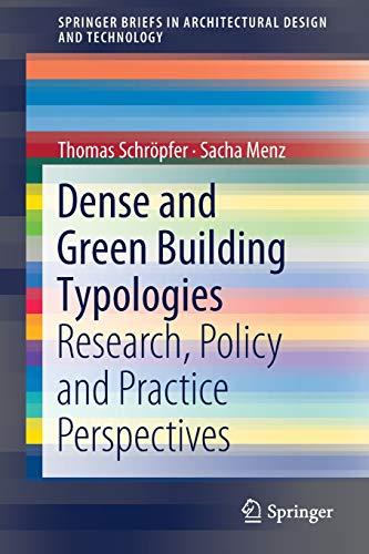 Dense and Green Building Typologies: Research, Policy and Practice Perspectives (SpringerBriefs in Architectural Design and Technology)