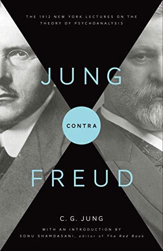 Jung Contra Freud: The 1912 New York Lectures on the Theory of Psychoanalysis (Bollingen Series)