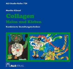 Collagen. Malen und Kleben: Kombinierte Gestaltungstechniken