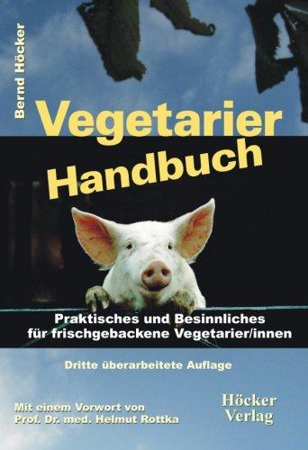 Vegetarier Handbuch: Praktisches und Besinnliches für frischgebackene Vegetarier/innen