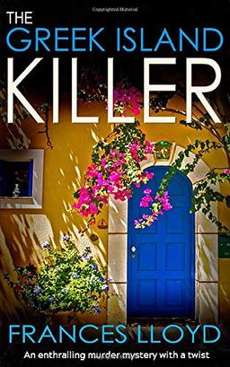 THE GREEK ISLAND KILLER an enthralling murder mystery with a twist (DETECTIVE INSPECTOR JACK DAWES MYSTERY, Band 1)