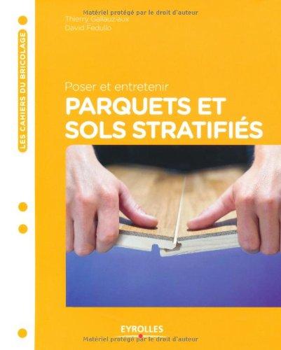 Poser et entretenir parquets et sols stratifiés