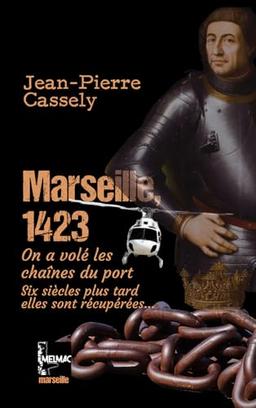 Marseille 1423 : on a volé les chaînes du port : six siècles plus tard, elles sont récupérées...