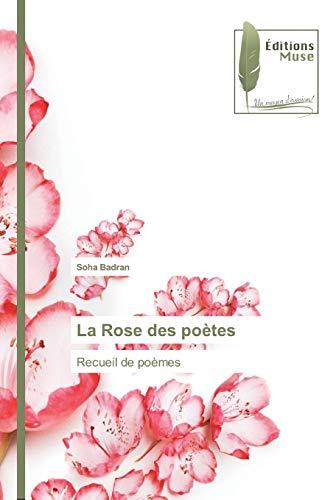 La Rose des poètes: Recueil de poèmes