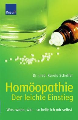 Homöopathie - Der leichte Einstieg: Was, wann, wie - so helfe ich mir selbst