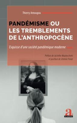 Pandémisme ou Les tremblements de l'anthropocène : esquisse d'une société pandémique moderne