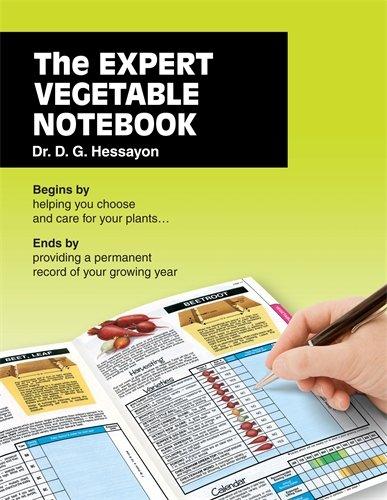 The Expert  Vegetable Notebook: Begins by helping you choose and care for your plants .... Ends by providing a permanent record of your growing year