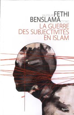 La guerre des subjectivités en islam