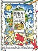 Basteln mit der Bibel 1. Gott schuf die Welt und andere Geschichten. 10 Bastelideen aus dem Alten und Neuen Testament