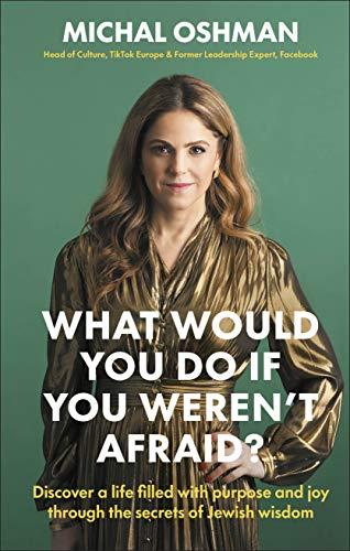 What Would You Do If You Weren't Afraid?: Discover A Life Filled With Purpose And Joy Through The Secrets Of Jewish Wisdom