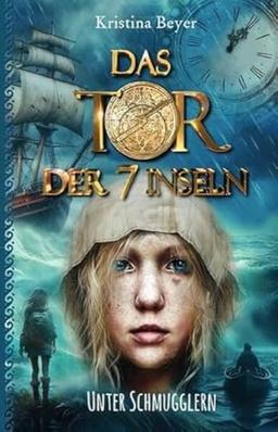 Das Tor der 7 Inseln - Band 3: Unter Schmugglern. Ein Zeitreise-Abenteuer auf den ostfriesischen Inseln.