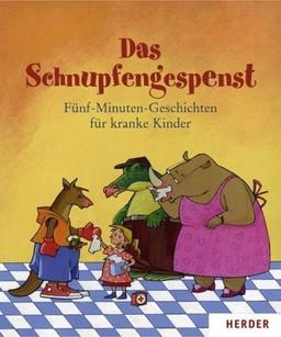 Das Schnupfengespenst. Fünf-Minuten-Geschichten für kranke Kinder