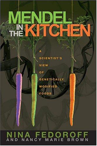 Mendel In The Kitchen: A Scientist's View Of Genetically Modified Food