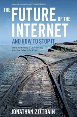 The Future of the Internet -- And How to Stop It