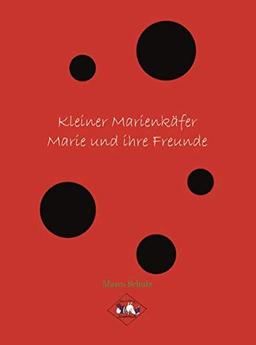 Kleiner Marienkäfer: Marie und ihre Freunde