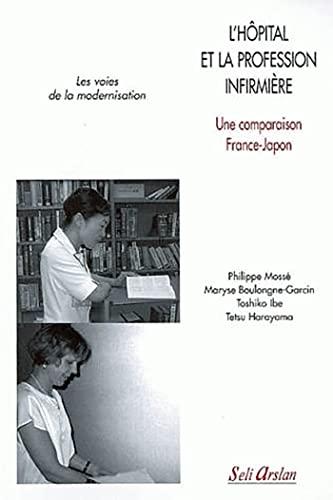 L'hôpital et la profession d'infirmière : une comparaison France-Japon : les voies de la modernisation