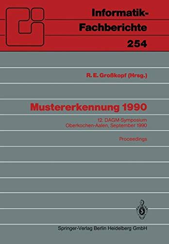 Mustererkennung 1990: 12. DAGM-Symposium Oberkochen-Aalen, 24.–26. September 1990. Proceedings (Informatik-Fachberichte, 254, Band 254)