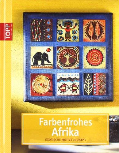 Farbenfrohes Afrika: Exotische Motive in Acryl