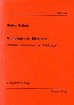 Grundlagen der Elektronik. Halbleiter, Bauelemente und Schaltungen