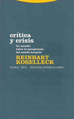 Crítica y crisis : un estudio sobre la patogénesis del mundo burgués (Estructuras y Procesos. Ciencias Sociales)