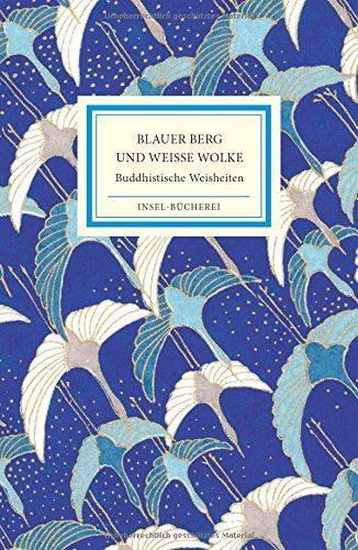 Blauer Berg und Weiße Wolke: Buddhistische Weisheiten (Insel-Bücherei)