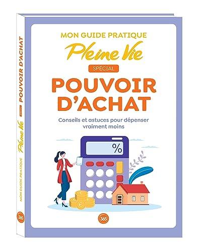 Mon guide pratique Pleine Vie spécial pouvoir d'achat : conseils et astuces pour dépenser vraiment moins