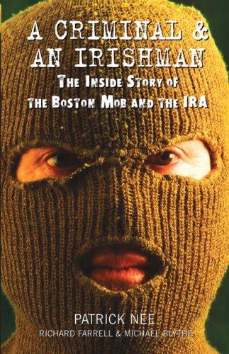 Criminal and an Irishman: The Inside Story of the Boston Mob and the IRA