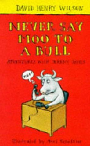 Never Say Moo to a Bull (Adventures with Jeremy James S.)