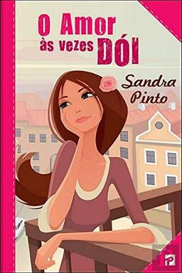 O Amor às Vezes Dói (Portuguese Edition) [Paperback] Sandra Pinto