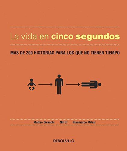 La vida en cinco segundos: más de 200 historias sin pérdidas de tiempo: Más de 200 historias para los que no tienen tiempo (Diversos)