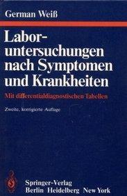 Laboruntersuchungen nach Symptomen und Krankheiten: Mit differentialdiagnostischen Tabellen