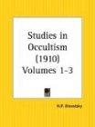 Studies in Occultism (Studies in Occultism, 1910 Vol. 1, 2 & 3, Band 1)