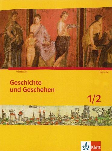 Geschichte und Geschehen. Ausgabe für Bremen und Niedersachsen: Geschichte und Geschehen. Schülerband 1/2. Ausgabe für Niedersachsen