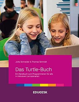 Das Turtle-Buch: Ein Handbuch zum Programmieren für alle in inklusiven Lernszenarien