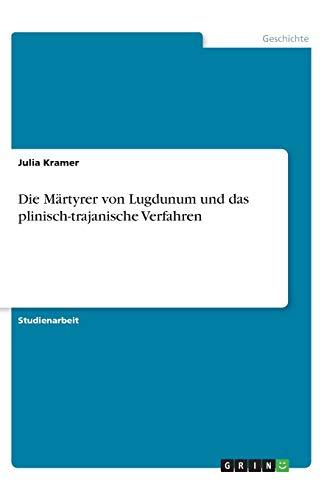 Die Märtyrer von Lugdunum und das plinisch-trajanische Verfahren