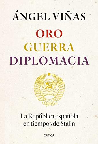 Oro, guerra, diplomacia: La República española en tiempos de Stalin (Contrastes)