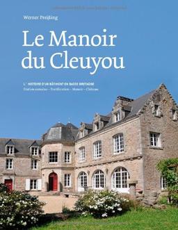 Le Manoir du Cleuyou: L` histoire d¿un bâtiment en Basse Bretagne