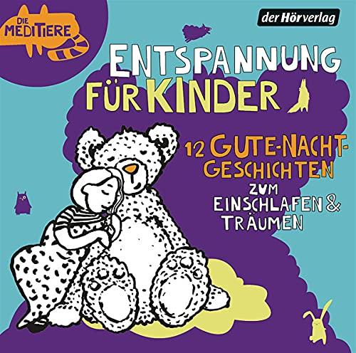 Entspannung für Kinder. 12 Gute-Nacht-Geschichten zum Einschlafen & Träumen: Die Meditiere (Die Meditiere - Entspannung für Kinder, Band 5)