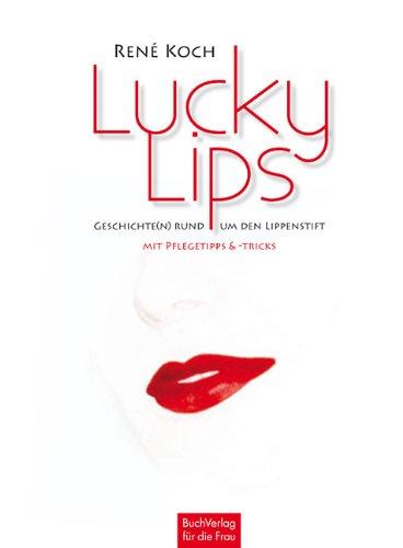 Lucky Lips: Geschichte(n) rund um den Lippenstift