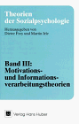 Theorien der Sozialpsychologie, Band III: Motivationstheorien und Informationsverarbeitungstheorien