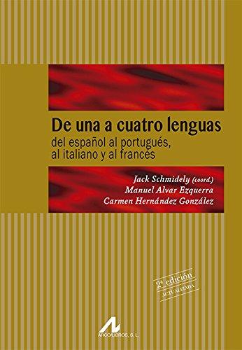 De una a cuatro lenguas : intercomprensión románica: del español al portugués, al italiano y al francés: Intercomprension romanica: del español al ... y al frances (Manuales y diccionarios)