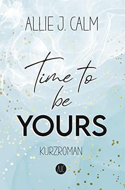 Time to be YOURS: New Adult Kurzroman (Kerrington Reihe)