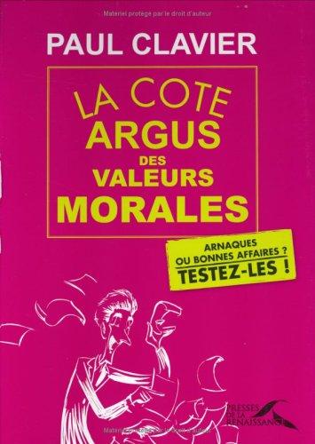 La cote argus des valeurs morales : arnaques ou bonnes affaires ? : testez-les !