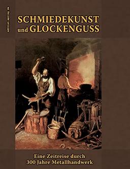 Schmiedekunst und Glockenguss: Eine Zeitreise durch 300 Jahre Metallhandwerk (edition.epilog.de)