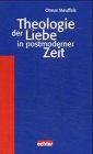 Theologie der Liebe in postmoderner Zeit