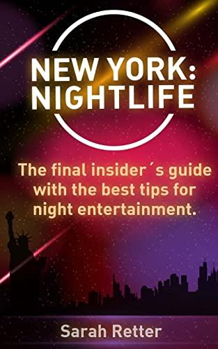 New York: Nightlife: The final insider´s guide written by locals in-the-know with the best tips for night entertainment. (NIGHT LIFE IN THE BIG CITIES.)