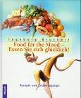 Food for the Mood. Essen Sie sich glücklich. Rezepte und Ernnährungstips