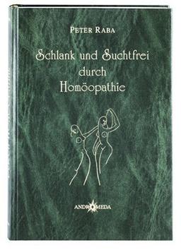 Homöothek / Schlank und Suchtfrei durch Homöopathie: Ursachenbehandlung für Körper, Geist und Seele: BD 4