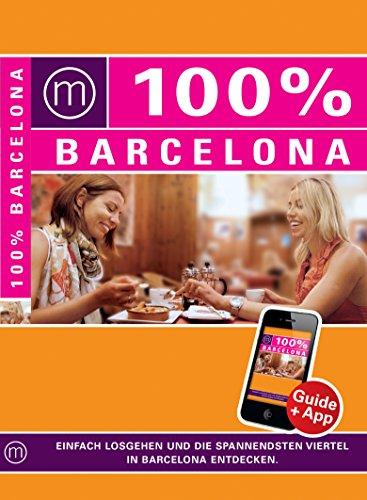 100% Cityguide Barcelona: Reiseführer inkl. App + Extra Stadtplan